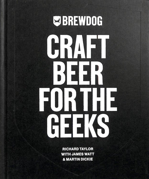 BrewDog: Craft Beer for the Geeks: The masterclass, from exploring iconic beers to perfecting DIY brews