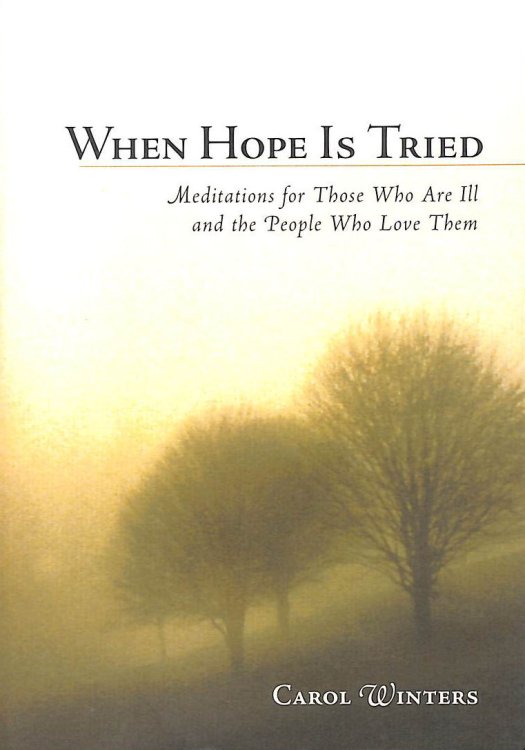 When Hope is Tired: Meditations for Those Who are Ill and the People Who Love Them