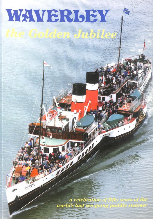 Waverley: The Golden Jubilee - A Celebration of Fifty Years of the World's Last Sea-going Paddle Steamer