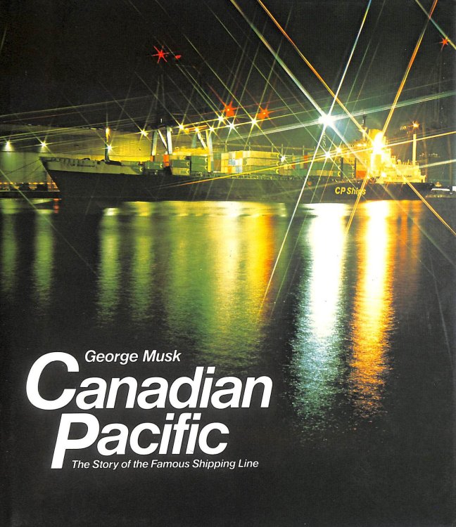 Canadian Pacific: The Story of the Famous Shipping Line