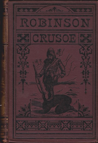The Life and Adventures of Robinson Crusoe, with a Biographical Account of Defoe