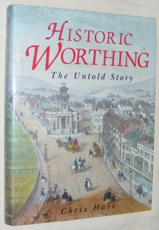 Historic Worthing: the untold story