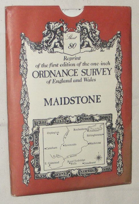 Maidstone Sheet No. 80 Reprint of the first edition of the one-inch Ordnance Survey of England and Wales