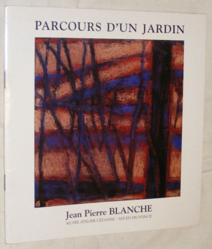 Jean-Pierre Blanche / Parcours d'un jardin, catalogue de l'Atelier Czanne