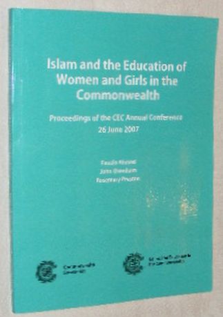 Image for Islam and the Education of Women and Girls in the Commonwealth: Proceedings of the CEC Annual Conference 26 June 2007 Islam and the Education of Women and Girls in the Commonwealth: Proceedings of the CEC Annual Conference 26 June 2007