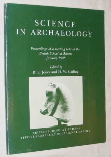 Science in Archaeology: proceedings of a meeting held at the British School at Athens, January 1985 (Fitch Laboratory Occasional Paper 2)