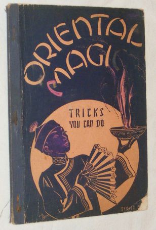 Oriental Magic Tricks You Can Do: an unusual collection of magic tricks with simple home-made apparatus