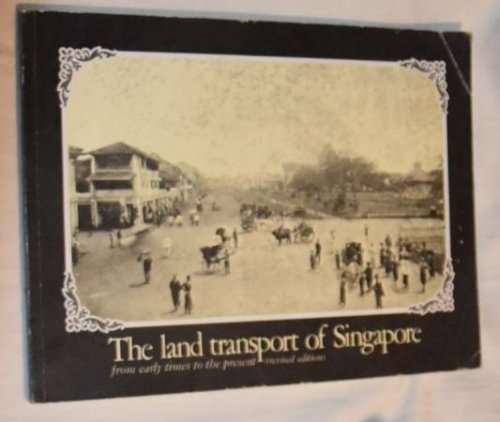 The land transport of Singapore: from early times to the present