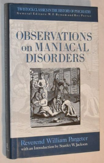 Observations on Maniacal Disorder (Tavistock Classic Reprints in the History of Psychiatry)