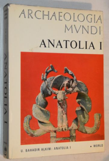 Anatolia I : from the beginnings to the end of the 2nd millennium BC (Archaeologia Mundi)