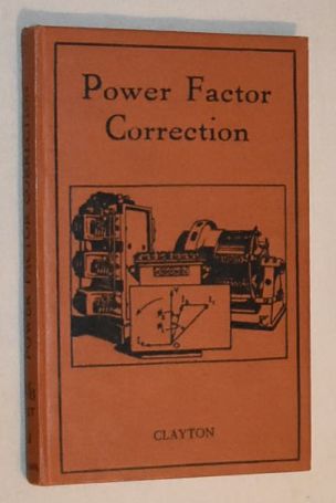 Power Factor Correction: explaining the meaning & importance of power factor, & describing methods for the improvement of power factor, with numerous examples