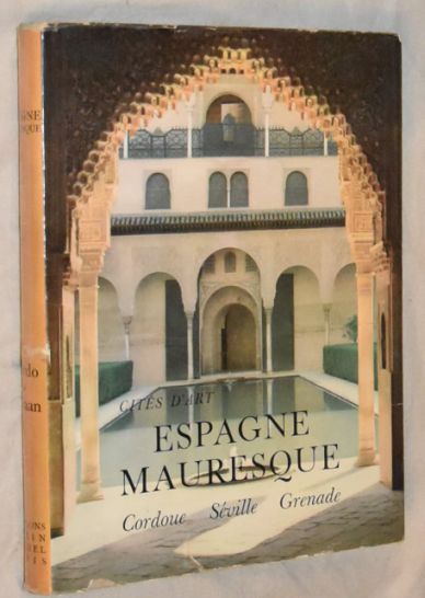 L'Espagne Mauresque: Cordoue, Sville, Grenade (Cits d'Art)