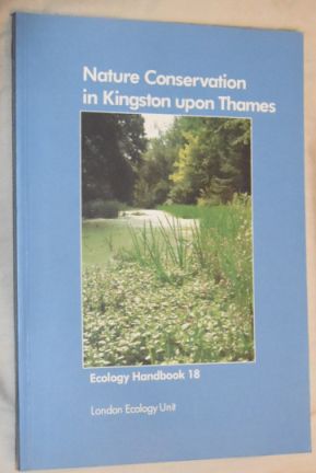 Nature Conservation in Kingston upon Thames (Ecology Handbook 18)