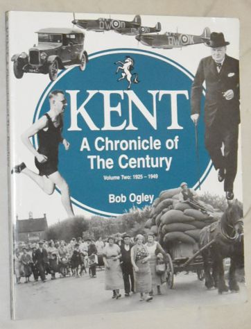 Kent: a Chronicle of the Century Volume 2: 1925-1949