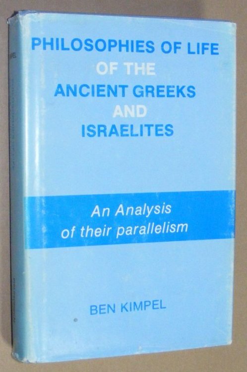 Philosophies of Life of the Ancient Greeks and Israelites: An Analysis of Their Parallelism
