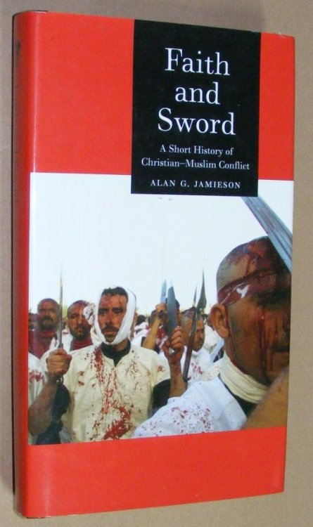 Faith and the Sword: a short history of Christian - Muslim conflict