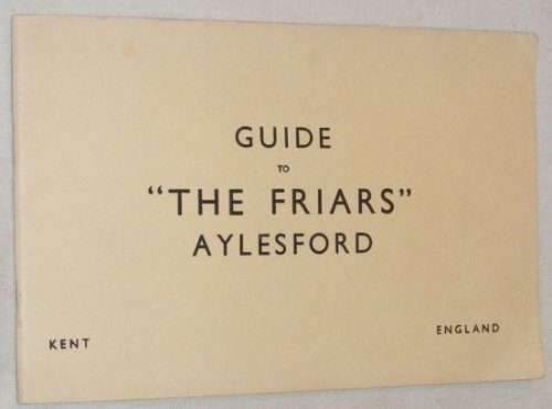 Guide to 'The Friars' Aylesford, Kent, England