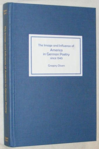 The Image and Influence of America in German Poetry since 1945