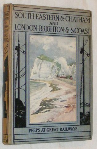 The South-Eastern and Chatham and London, Brighton and South Coast Railways (Peeps at Great Railways)