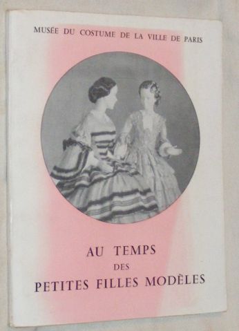 Au Temps des Petites Filles Modles (Costumes Franais de 1845 a 1869)