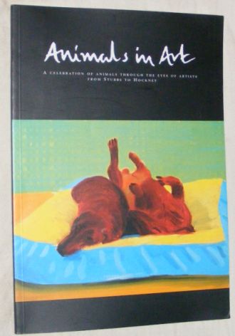 Animals in Art: a Celebration of Animals Through the Eyes of Artists from Stubbs to Hockney