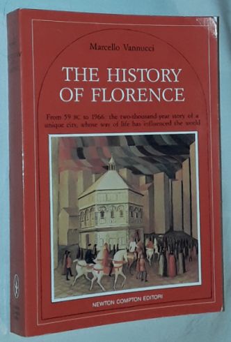 The History of Florence from 59 BC to 1966: the two-thousand-year story of a unique city, whose way of life has influenced the world