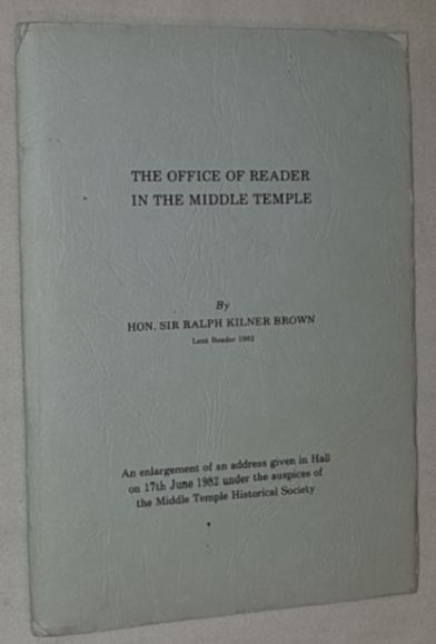 The Office of Reader in the Middle Temple: an enlargement of an address given in Hall on 17th June 1982 under the auspices of the Middle Temple Historical Society