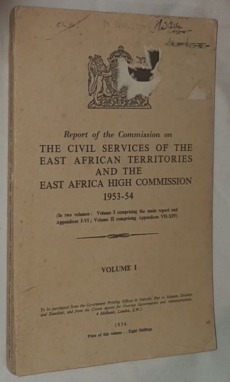 Report of the Commission on the Civil Services of The East Africa Territories and the East Africa High Commission 1953-54 Volume I
