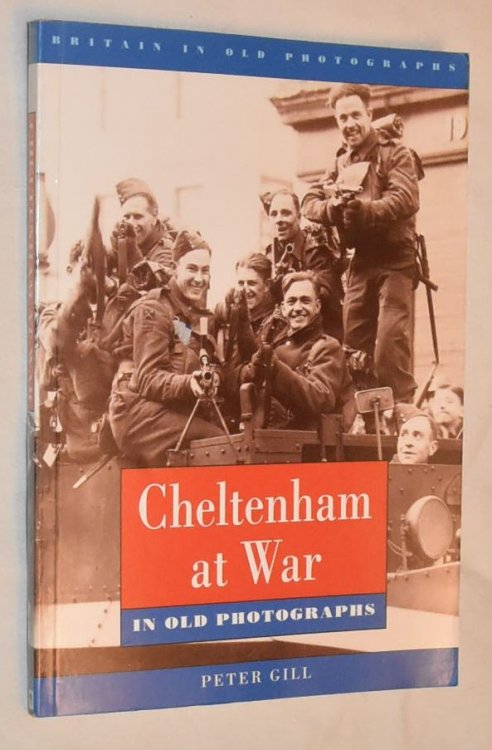 Image for Cheltenham at War in old photographs Cheltenham at War in old photographs