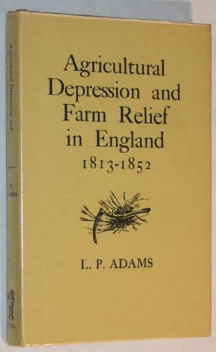 Agricultural Depression and Farm Relief in England 1813-1852