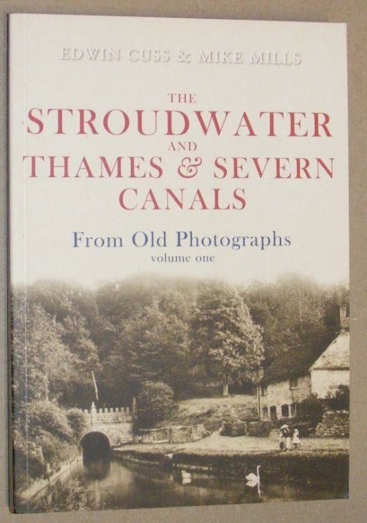 The Stroudwater and Thames & Severn Canals from old photographs Volume two