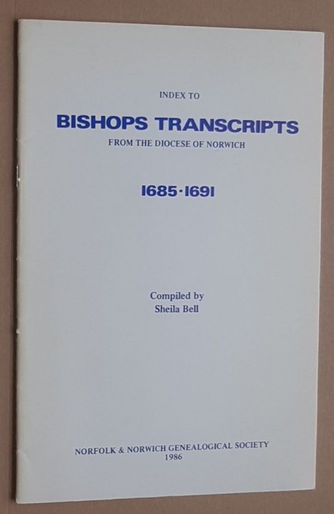 Index to the Bishops Transcripts from the Diocese of Norwich 1685-1691
