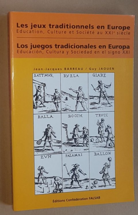 Les jeux traditionnels en Europe: Education, Culture et Socit au XXIe sicle: Initiatives et prospectives dans diverses rgions Europennes / Los juegos tradicionales en Europe: Educacin, Culture y Sociedad en el signo XXI