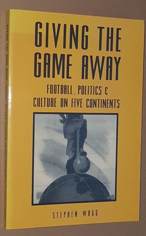 Giving the Game Away: football, politics & culture on five continents