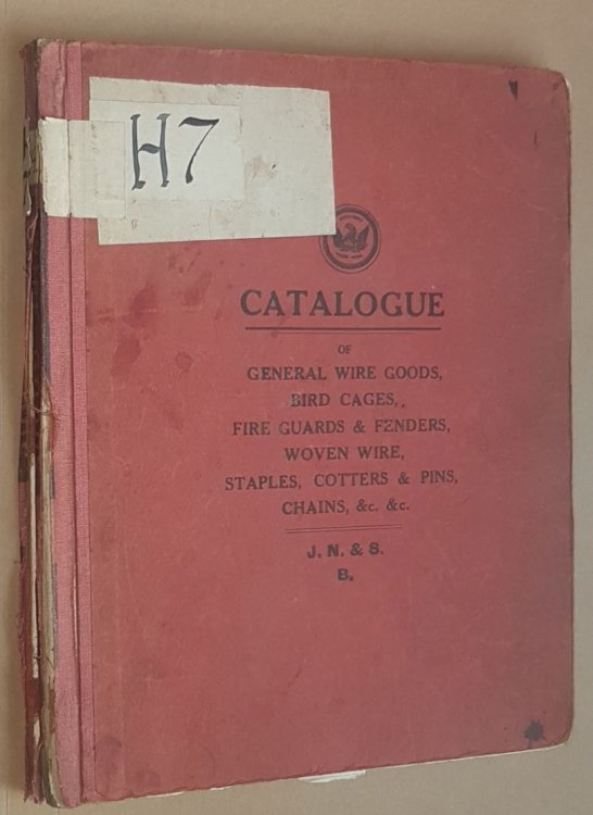 Catalogue of General Wire Goods, Bird Cages, Fire Guards & Fenders, Woven Wire, Staples, Cotters & Pins, Chains, &c. &c.