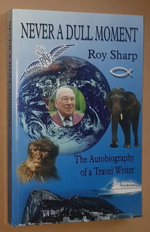 Never a Dull Moment: the autobiography of a travel writer