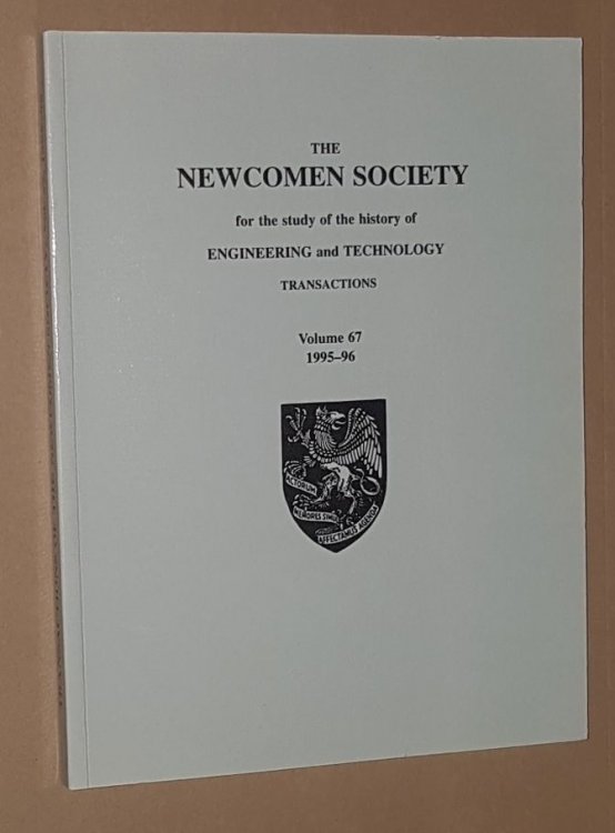 The Newcomen Society for the study of the history of Engineering and Technology: Transactions Volume 67 1995-96