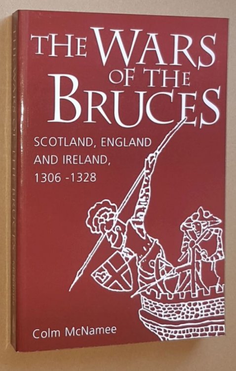 The Wars of the Bruces: Scotland, England and Ireland, 1306-1328
