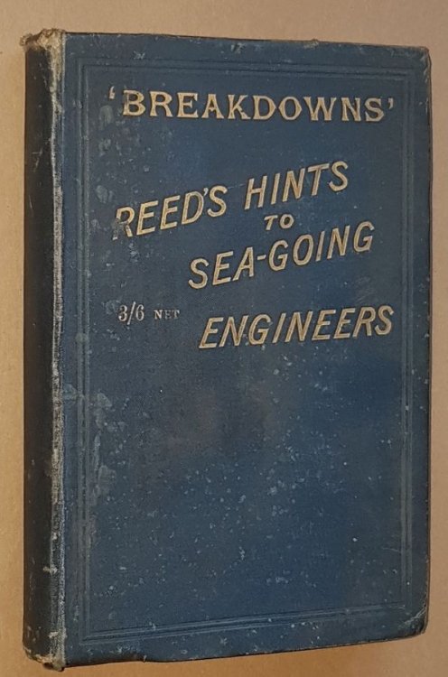 Reed's Useful Hints to Sea-going Engineers and How to Repair and Avoid 'Breakdowns'; also appendices containing boiler explosions, useful formulae, &c.