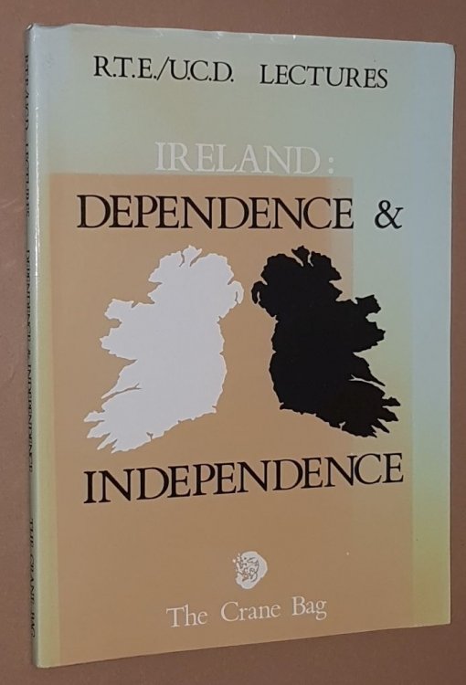 The Crane Bag Vol.8 No.1: R.T.E./U.C.D. Lectures: Ireland: Dependence & Independence