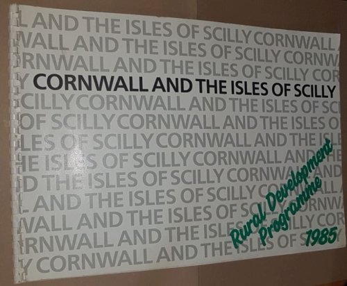 Cornwall and the Isles of Scilly Rural Development Programme 1985: Strategy Statement and Work Programme