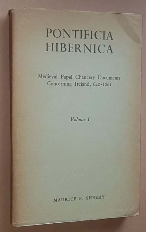 Pontificia Hibernica: medieval Papal Chancery documents concerning Ireland 640-1261 Volume I