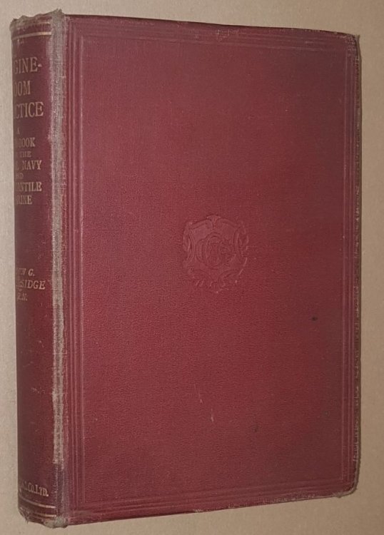 Engine-Room Practice. A handbook for the Royal Navy and Mercantile Marine: treating of the management of the main and auxiliary engines on board ship