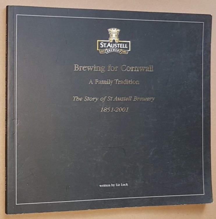 Brewing for Cornwall: a Family Tradition; the story of St Austell Brewery 1851-2001
