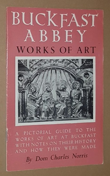 Buckfast Abbey Works of Art: a pictorial guide to the works of art at Buckfast with notes on their history and how they were made