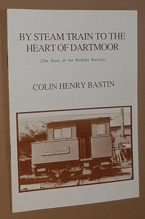By Steam Train to the Heart of Dartmoor (The Story of the Redlake Railway)