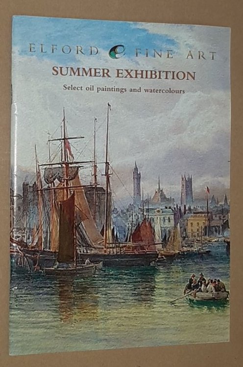 Elford Fine Art Exhibition Summer 2007: select oil paintings & watercolours from the 19th century to the present day