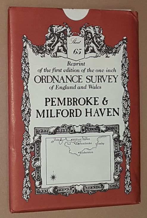 Pembroke & Milford Haven Sheet No. 65 Reprint of the first edition of the one-inch Ordnance Survey of England and Wales