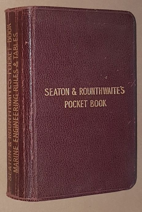 A Pocket-Book of Marine Engineering Rules and Tables for the use of marine engineers, naval architects, designers, draughtsmen, superintendents, and ann engaged in the design, construction, and care of marine machinery, naval & mercantile