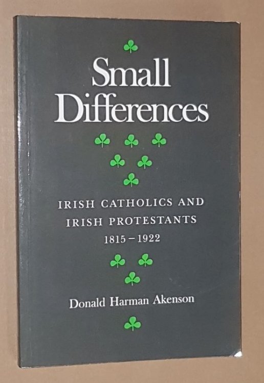 Small Differences: Irish Catholics and Irish Protestants 1815-1922, an International Perspective (McGill-Queen's Studies in the History of Religion)